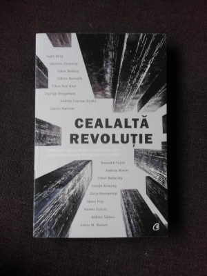 CEALALTA REVOLUTIE, ANTOLOGIE DE POVESTIRI CONTEMPORANE MAGHIARE DESPRE REVOLUTIA DIN 1956 foto