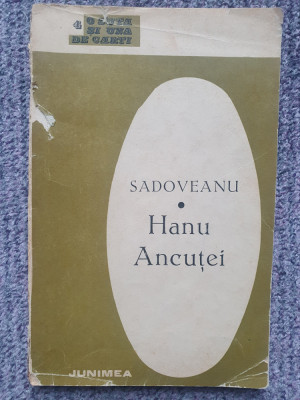 Hanu Ancutei &amp;ndash; Mihail Sadoveanu (coperta putin uzata), 1971, 150 pag, 101 carti foto