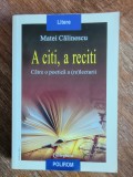A citi, a reciti - Matei Calinescu, 2007 / R4P3F