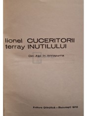 Lionel Terray - Cuceritorii inutilului (Editia: 1972) foto