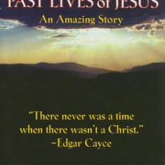 Edgar Cayce's Past Lives of Jesus: An Amazing Story