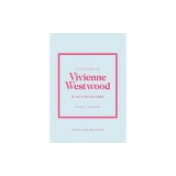 Little Book of Vivienne Westwood: The Story of the Iconic Fashion House