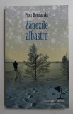 ZAPEZILE ALBASTRE de PIOTR BEDNARSKI , 2008, Humanitas