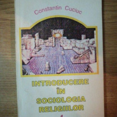 INTRODUCERE IN SOCIOLOGIA RELIGIILOR 1 de CONSTANTIN CUCIUC , 1995