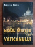 Cumpara ieftin Noul mister al Vaticanului - Francois Brune