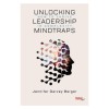 Unlocking Leadership Mindtraps: How to Thrive in Complexity