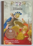 ILIADA , repovestire de KATHLEEN OLMSTEAD dupa epopeea lui HOMER , 2014 *SEMNATA DE PRINTUL NICOLAE AL ROMANIEI