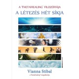 A ThetaHealing filoz&oacute;fi&aacute;ja - A l&eacute;tez&eacute;s h&eacute;t s&iacute;kja - Vianna Stibal