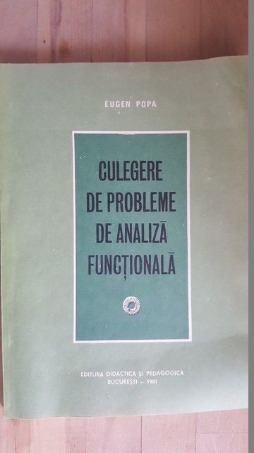 Culegere de probleme de analiza functionala- Eugen Popa