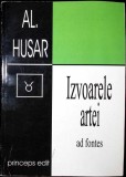 Izvoarele Artei - Al. Husar, Princeps Edit, 1988, Biografii, Limba Romana, 334 pagini