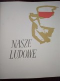 Nasze Ludowe- poporul nostru/ carte in limba polona