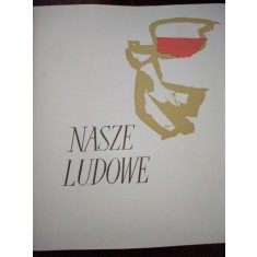 Nasze Ludowe- poporul nostru/ carte in limba polona
