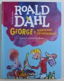 GEORGE SI MIRACULOSUL SAU MEDICAMENT de ROALD DAHL , ilustratii de QUENTIN BLAKE , 2016