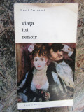 Viata lui Renoir - Henri Perruchot