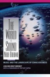 The World Is Sound: NADA Brahma: Music and the Landscape of Consciousness