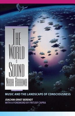 The World Is Sound: NADA Brahma: Music and the Landscape of Consciousness foto