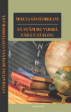 Să stăm de vorbă fără catalog - Paperback brosat - Mircea S&acirc;ntimbreanu - Cartex