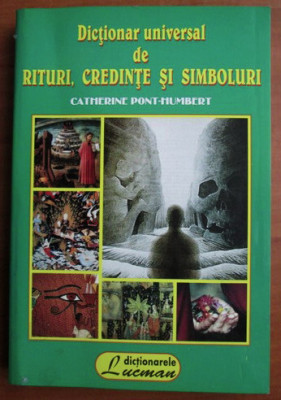 Catherine Pont Humbert - Dictionar universal de rituri, credinte si simboluri foto