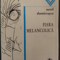 AUREL DUMITRASCU: FIARA MELANCOLICA (POEME INEDITE 1999/ingrij.A. ALUI GHEORGHE)