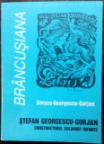 [COLECTIA BRANCUSIANA NR. 17 / CONSTANTIN BRANCUSI] SORANA GEORGESCU-GORJAN: STEFAN GEORGESCU-GORJAN (DEDICATIE / AUTOGRAF PT DRAGOS MORARESCU)