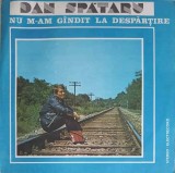 Disc vinil, LP. NU M-AM GANDIT LA DESPARTIRE-DAN SPATARU-279677