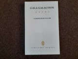 Gala Galaction - Opere, volumul 5. La raspantie de veacuri EDITIE CARTONATA