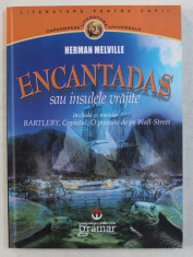 ENCANTADAS SAU INSULELE VRAJITE , INCLUDE SI NUVELA CATLEBY , COPISTUL . O POVESTE DE PE WALL STREET de HERMAN MELVILLE , 2011 foto