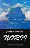 Cumpara ieftin Carte Norii - Petru Cretia, Editura Univers Enciclopedic, Brosata, Romana, 13 x 20 cm, Editie definitiva 1996