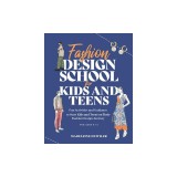 Fashion Design School for Kids and Teens: The Ultimate Guide for Young Fashion Lovers!