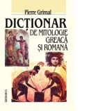 Dictionar de mitologie greaca si romana - Pierre Grimal