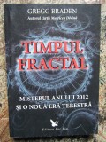 TIMPUL FRACTAL * MISTERUL ANULUI 2012 SI O NOUA ERA TERESTRA - GREGG BRADEN