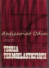 Teoria Termoelasticitatii - Dorin Iesan - Tiraj: 2150 Exemplare foto