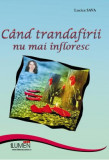 Cand trandafirii nu mai infloresc - Lucica SAVA