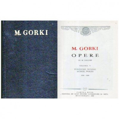 Maxim Gorki - Opere in 30 de volume vol. 5 - Povestiri, nuvele, schite, poezii 1900-1906 - 106865 foto