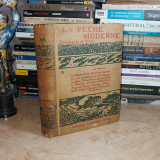 LA PECHE MODERNE * ENCICLOPEDIE DU PECHEUR / ENCICLOPEDIA PESCARILOR ,PARIS,1921