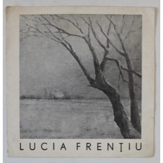LUCIA FRENTIU , CATALOG DE EXPOZITIE , 1981