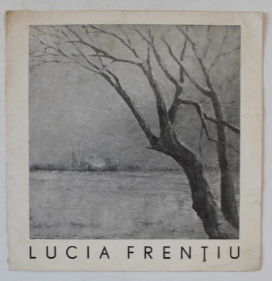 LUCIA FRENTIU , CATALOG DE EXPOZITIE , 1981 foto
