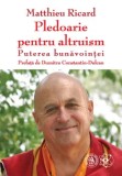 Cumpara ieftin Pledoarie pentru altruism. Puterea bunavointei/Matthieu Ricard