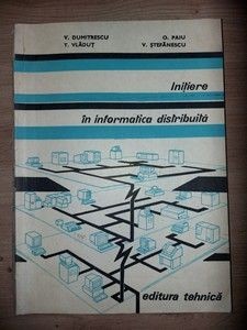 Initiere in informatica distribuita- V. Dumitrescu, T. Vladut foto