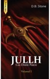 Jullh. Cea dintai putere Vol.1 - D.B. Stone