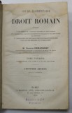 COURS ELEMENTAIRE DE DROIT ROMAIN , par M. CHARLES DEMANGEAT , VOLUMELE I - II , 1876 , PREZINTA HALOURI DE APA SI URME DE UZURA