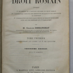 COURS ELEMENTAIRE DE DROIT ROMAIN , par M. CHARLES DEMANGEAT , VOLUMELE I - II , 1876 , PREZINTA HALOURI DE APA SI URME DE UZURA