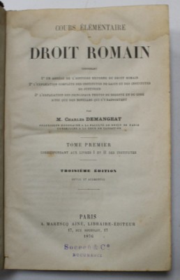 COURS ELEMENTAIRE DE DROIT ROMAIN , par M. CHARLES DEMANGEAT , VOLUMELE I - II , 1876 , PREZINTA HALOURI DE APA SI URME DE UZURA foto