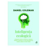 Cumpara ieftin Inteligenta ecologica - Daniel Goleman, Curtea Veche