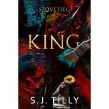 Sz&ouml;vets&eacute;g - King - (K&uuml;l&ouml;nleges kiad&aacute;s) - S.J. Tilly