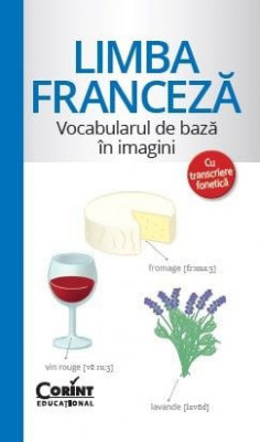 Limba Franceza - Vocabularul De Baza In Imagini, - Editura Corint foto