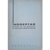 INDREPTAR PENTRU CEI CE MUNCESC IN INDUSTRIA BRANZETURILOR-COLECTIV-236103