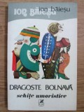 Ion Baiesu - Dragoste bolnava. Schite umoristice