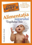 Elizabeth M. Ward - Alimentația sugarului și a copilului mic