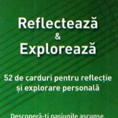 Reflecteaza si exploreaza. 52 de carduri pentru reflectie si explorare personala